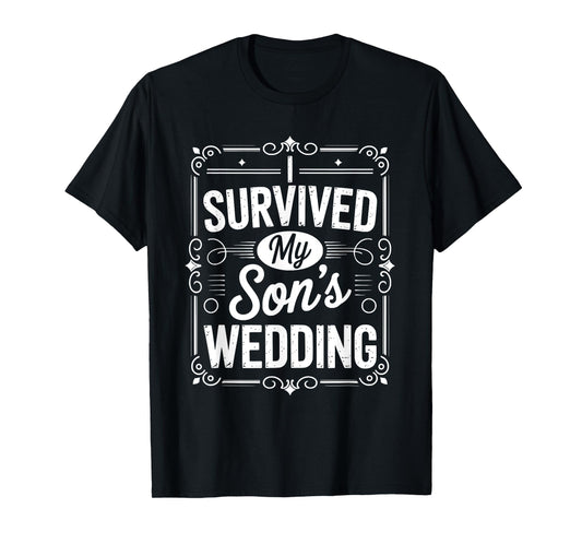 I Survived My Sons Wedding Parents of The Groom T-Shirt