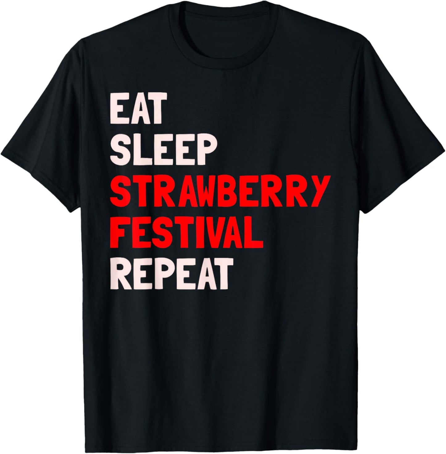 Eat - Sleep- Strawberry Festival - Repeat T-Shirt
