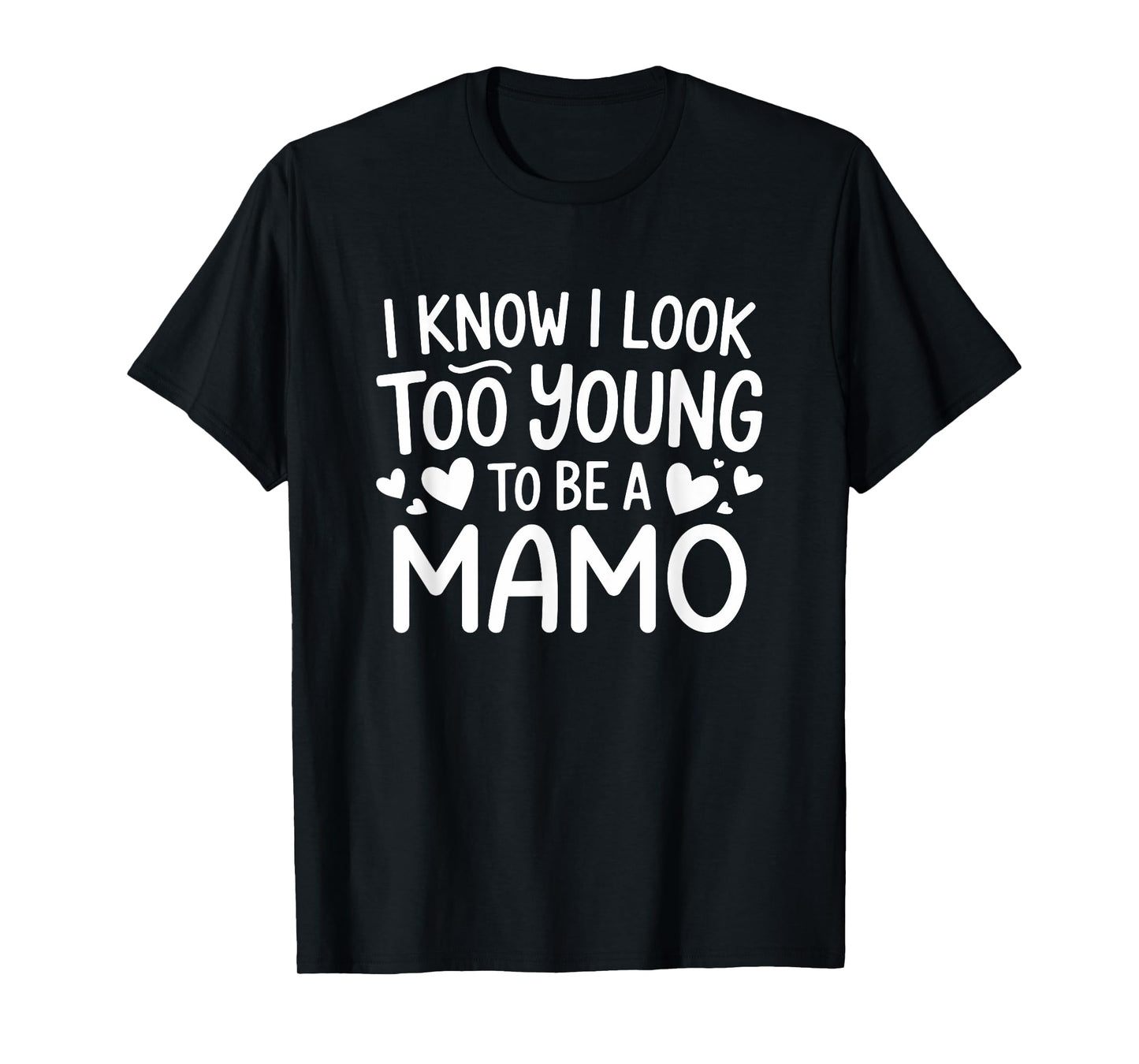 I Know I Look Too Young To Be A Mamo Family Bonding T-Shirt