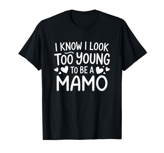 I Know I Look Too Young To Be A Mamo Family Bonding T-Shirt