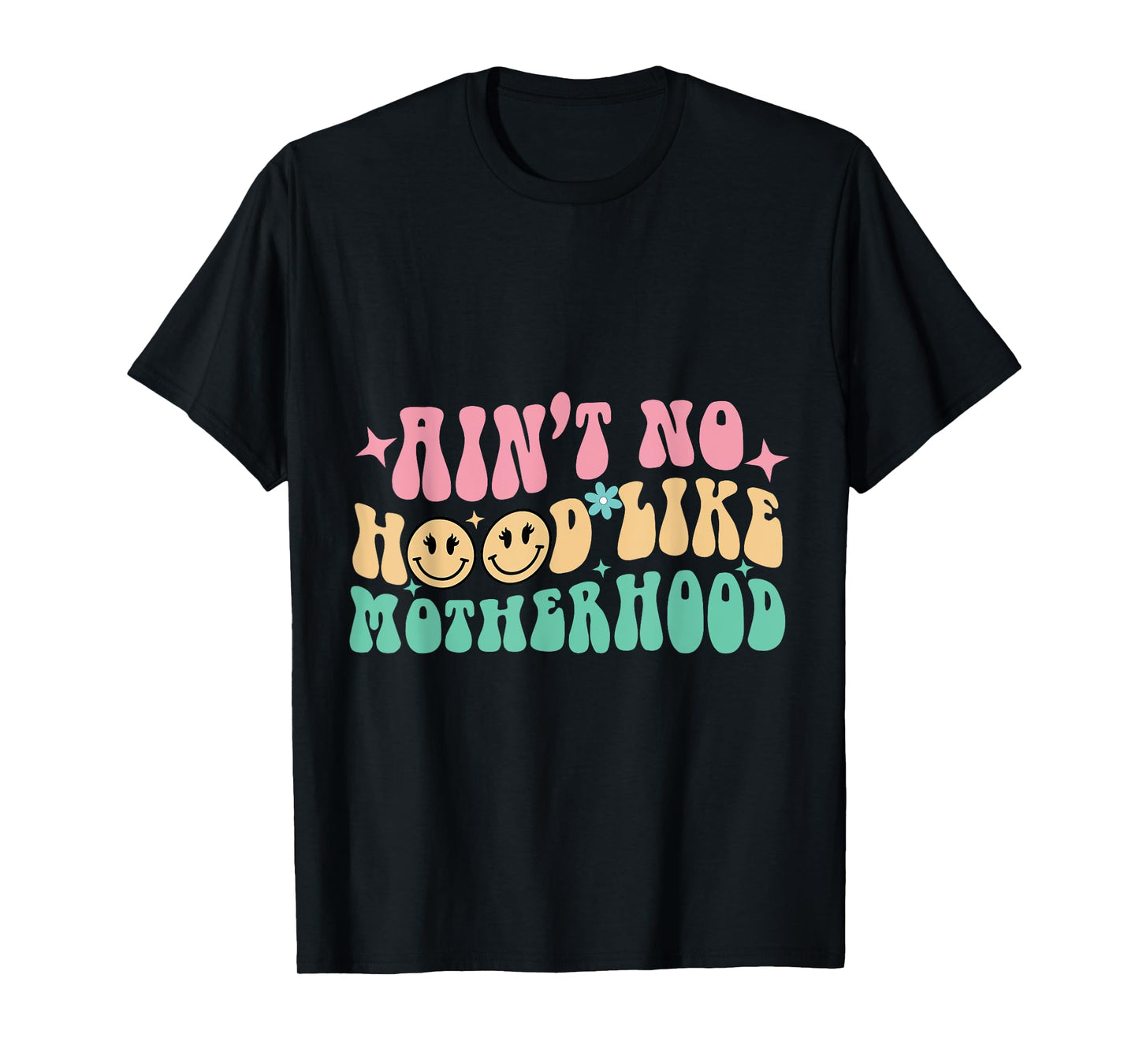 Ain't No Hood Like A Motherhood Mom Life T-Shirt