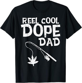Reel Cool Dope Dad Weed Fishing Cannabis 420 Pot Stoner Men T-Shirt