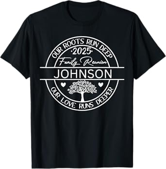 Johnson Family Reunion Our Roots Run Deep T-Shirt