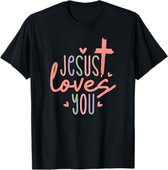 Jesus Loves You - Christian Religious Catholic T-Shirt