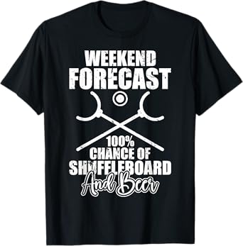 Weekend Forecast 100% Chance Of Shuffleboard And Beer T-Shirt