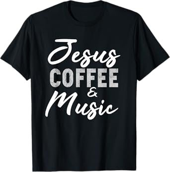Jesus Coffee and Music Funny Musician Christian Band Gift T-Shirt