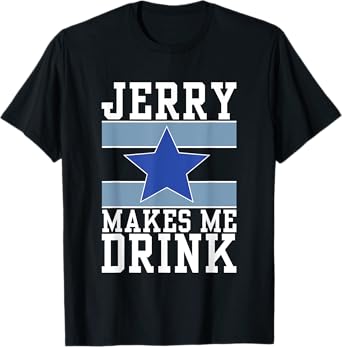Jerry Makes Me Drink T-Shirt