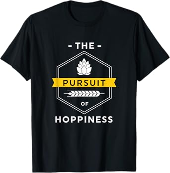 The Pursuit Of Hoppiness - Craft Beer Brewer Home Brewing T-Shirt