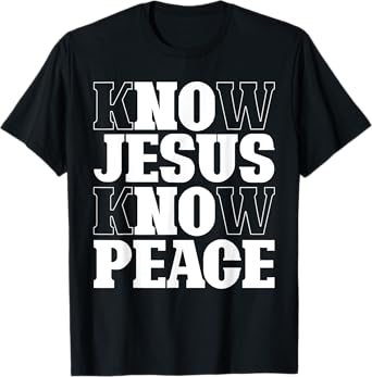 Know Jesus Know Peace Religion God Church Christian Gifts T-Shirt