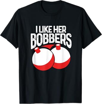 I Like Her Bobbers Funny Fishing Fisherman Couples T-Shirt