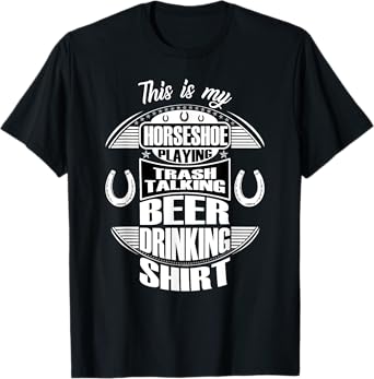 Funny Horseshoe Playing Beer Drinking Trash Talking T-Shirt