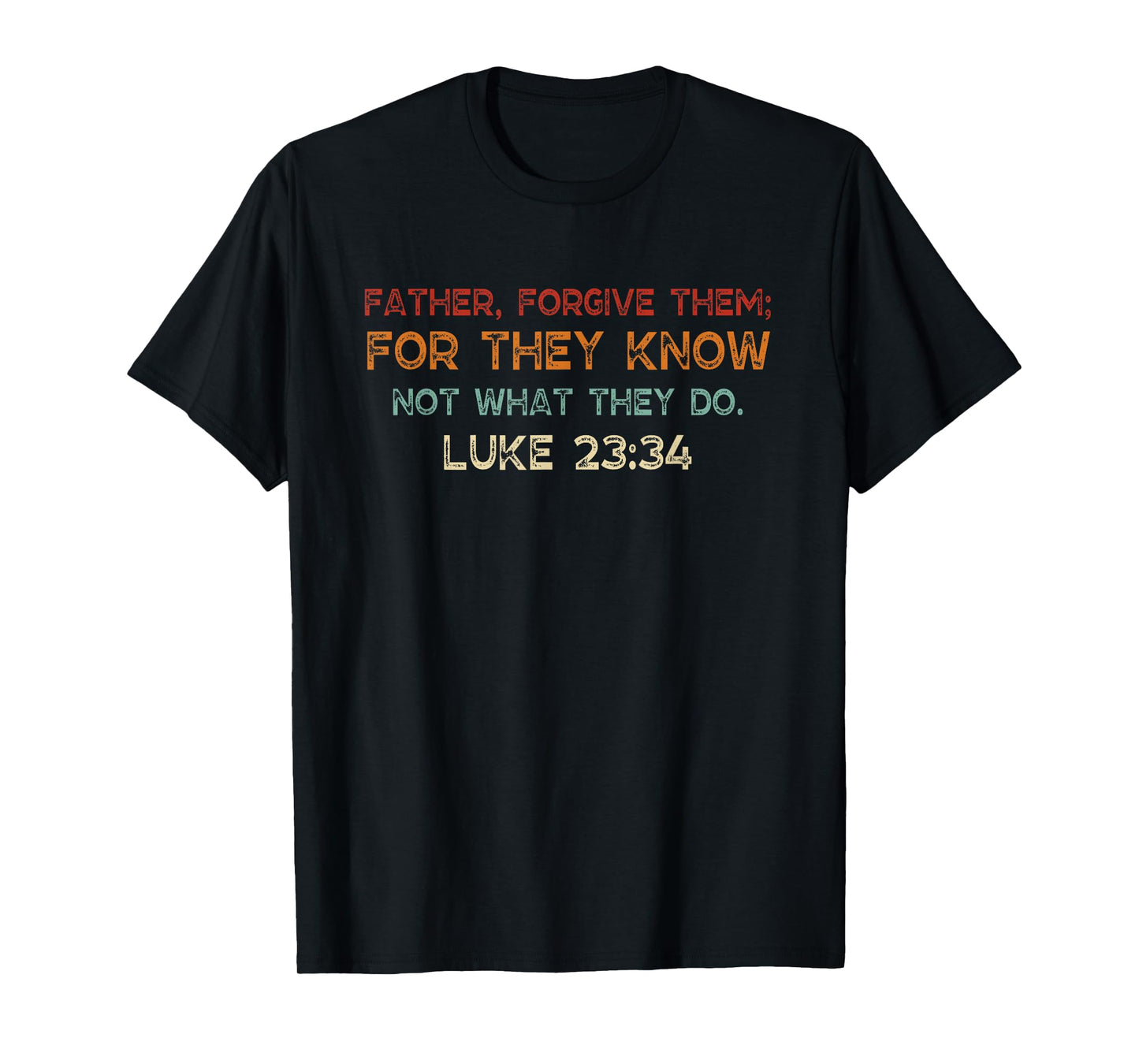 Vintage Father Forgive Them For They Know Not What They Do T-Shirt