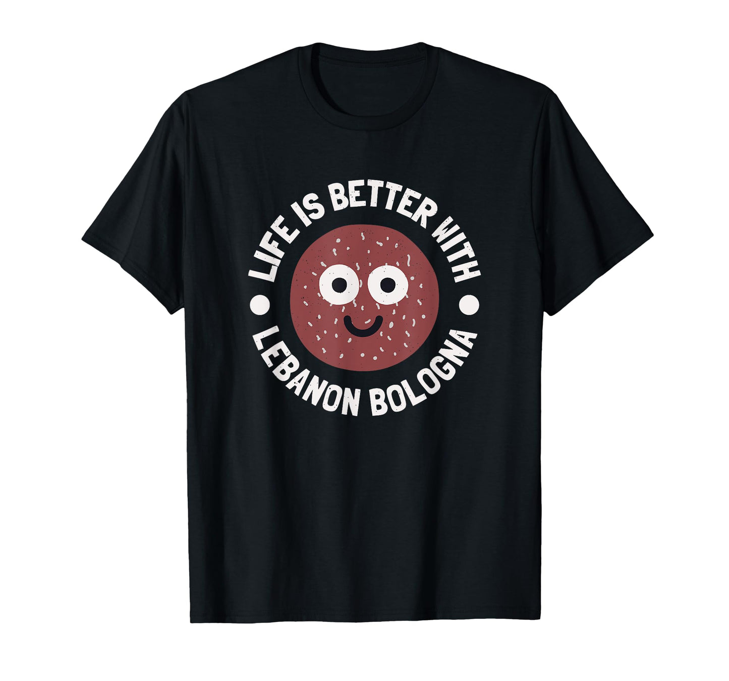 Life Is Better With Lebanon Bologna - Lebanon Bologna T-Shirt