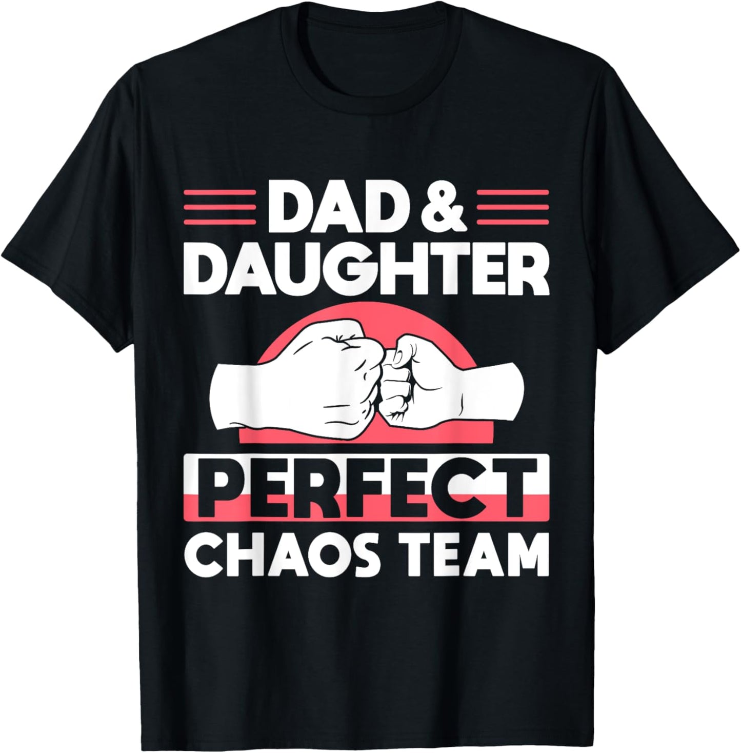 Dad and Daughter Perfect Chaos Team Funny Family T-Shirt