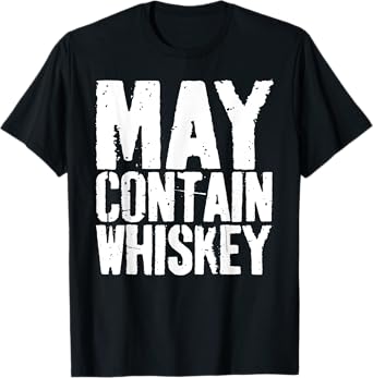 May Contain Whiskey Shirt Funny Men Women Whiskey Drinking T-Shirt