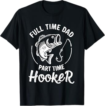 Full Time Dad Part Time Hooker Shirt Funny Men Bass Fishing T-Shirt
