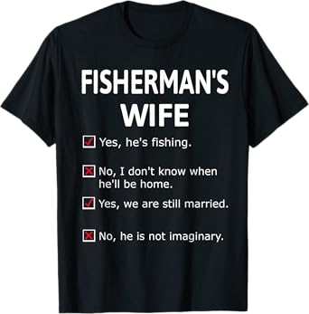 Fishermans Wife He's Not Imaginary Funny Retro Unique Gift T-Shirt