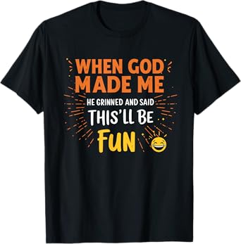 Funny Christian Quote When God Made Me T-Shirt