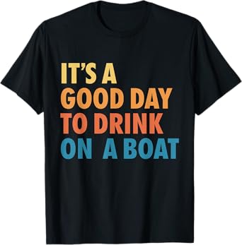 It's A Good Day to Drink On A Boat Retro Boating Lovers Beer T-Shirt
