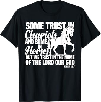 Some Trust In Chariots And Some In Horses Christian T-Shirt