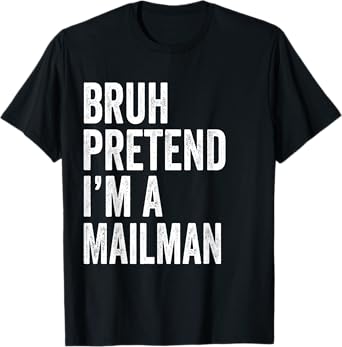 Bruh Pretend I'm A Mailman Matching Costume Halloween Funny T-Shirt