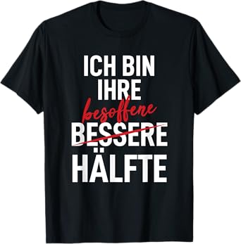 Bessere Ich bin ihre drunken Half Drinker Malle Schnapps T-Shirt