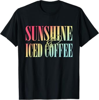 Sunshine And Iced Coffee Summer Apparel T-Shirt for Men Women