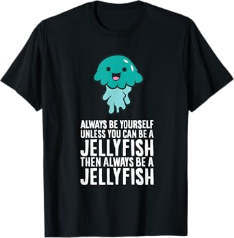 Jellyfish Lover Tees And Gifts Always Be Yourself Unless You Can Be A Jellyfish Unisex-Adults, Unisex-Kids Black Short Sleeve Classic Fit T-Shirt