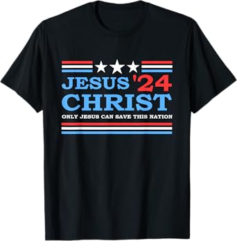 Jesus Christ 2024 President USA Election Political Parody T-Shirt