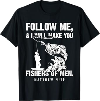 Funny Follow Me Fisher of Men Christian Fishing Gift T-Shirt