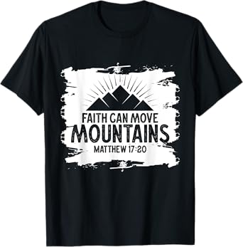 Christian Faith Can Move Mountains Jesus Christ Saying T-Shirt
