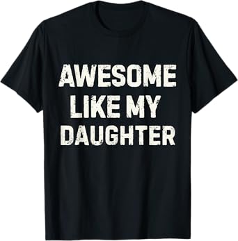 Funny Father Daughter Gag Fathers Day Birthday T-Shirt