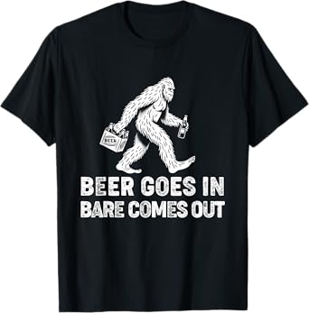 Beer Goes in Bare Comes Out Funny Bigfoot Drinking T-Shirt