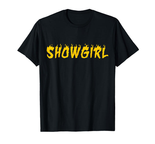 in My Show Girl Era The Life of A Show Girl Fire T-Shirt