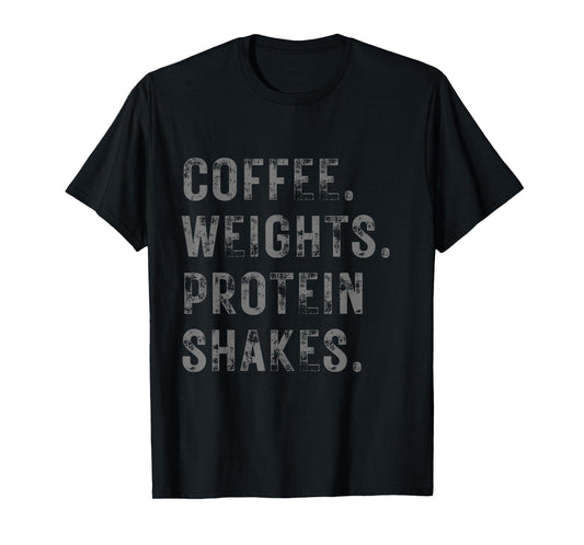 Coffee Weights & Protein Shakes. Funny Novelty Workout Gym T-Shirt