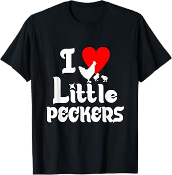 I Love Little Peckers T Shirt T-Shirt
