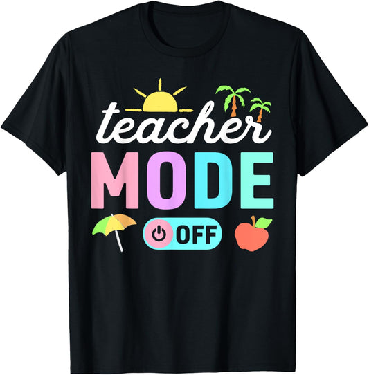 Teacher Mode Off Summer Vacation Beach Summer Break Teacher T-Shirt