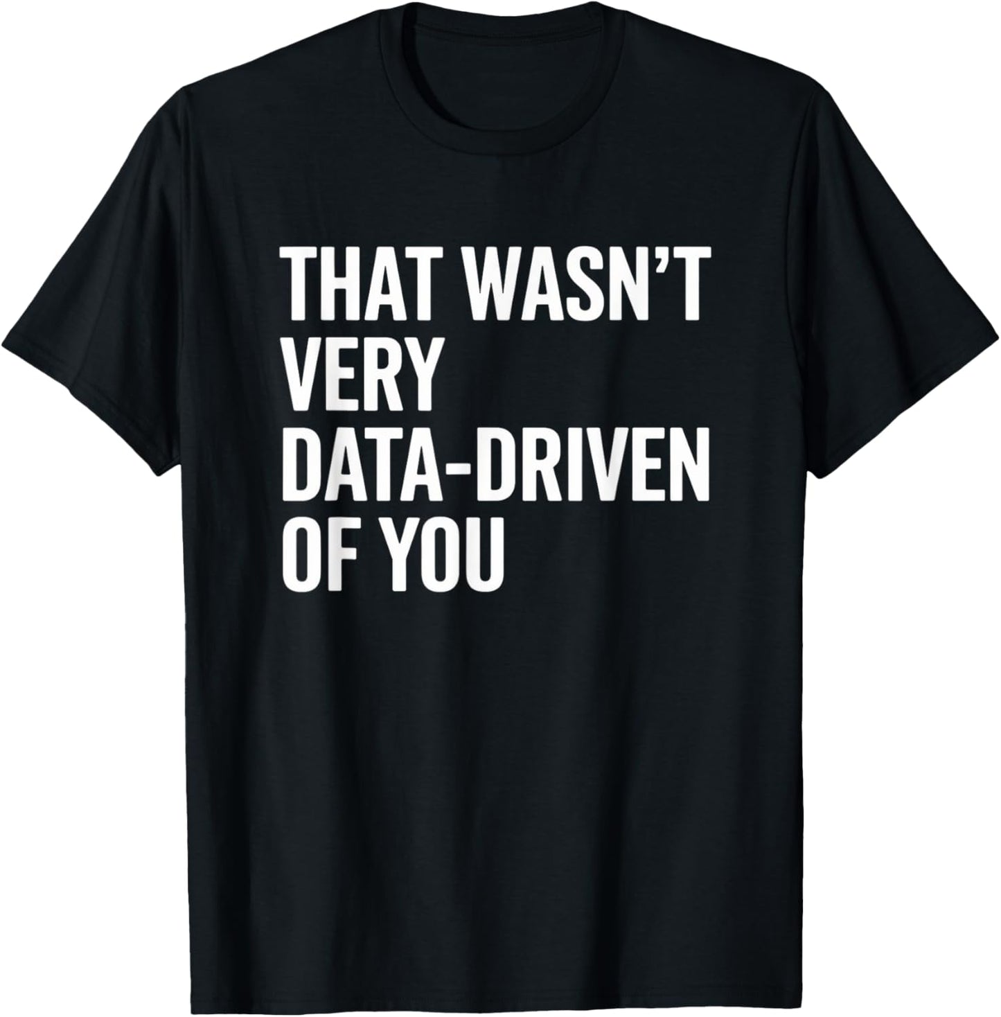 Funny Analytics & Data Science Humor for Analysts T-Shirt