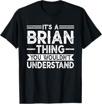 It's A BRIAN Thing You Wouldn't Understand Family Name BRIAN T-Shirt