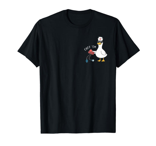 Cuff 'Em Goose Nurse Funny Silly Goose ER Nurse T-Shirt