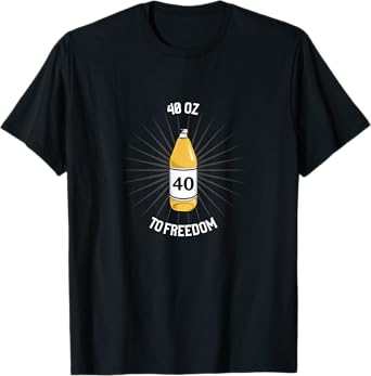 FUNNY 40oz TO FREEDOM MALT LIQOUR 90s THROWBACK GANGSTER T-Shirt