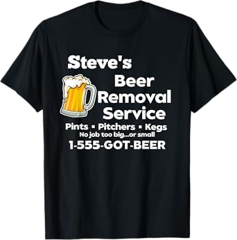 Steve's Beer Removal Service Funny Gag Mens Fun Novelty T-Shirt