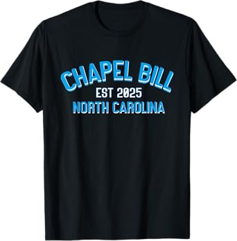Chapel Bill - North Carolina EST 2025 fanny vintage style T-Shirt