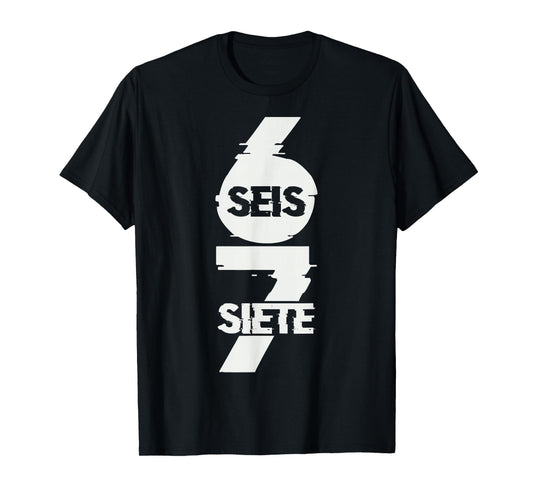 Fun Six Seven in Spanish SEIS Siete 67 Brainrot Meme T-Shirt