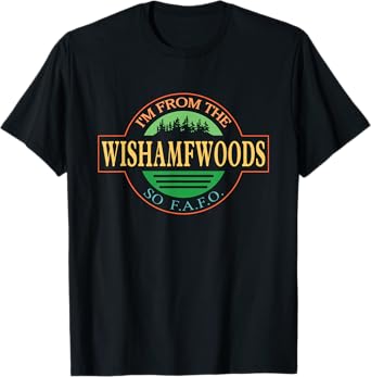 I'm From The Wishamfwoods So F.A.F.O. T-Shirt