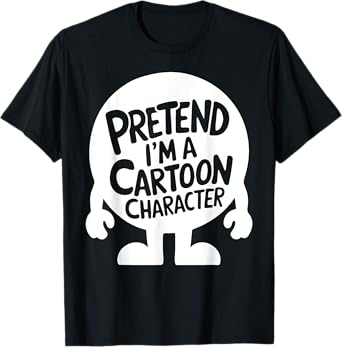 Easy Adult Halloween Costume Pretend I'm A Cartoon Character T-Shirt