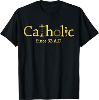 Catholic Since 33 AD Crucifix Jesus Eucharist Christianity T-Shirt