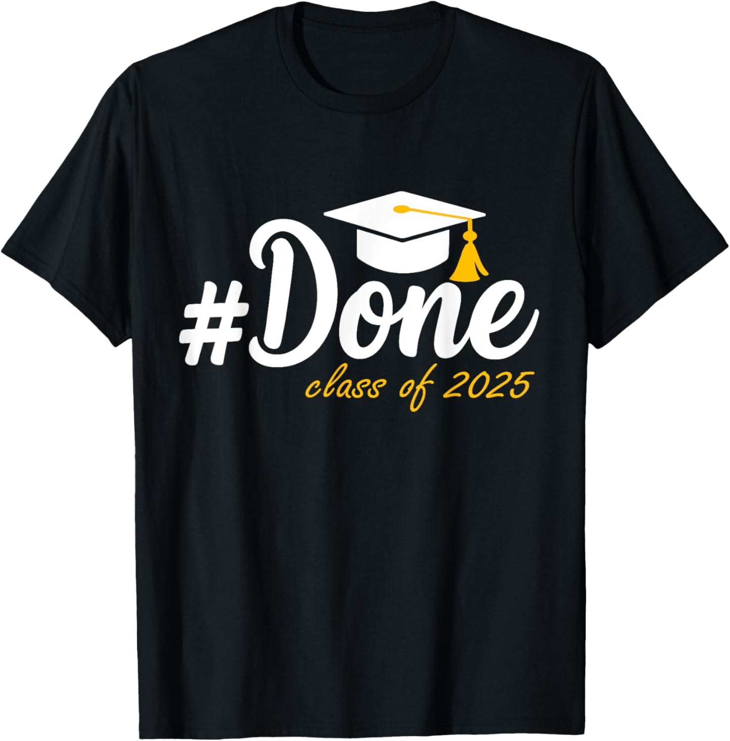 Done Class of 2025 Graduation For Him Her Women Men T-Shirt