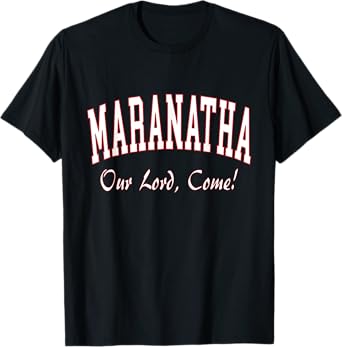 Maranatha Jesus Will Come - 1st Corinthians New Testament T-Shirt