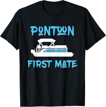 Pontoon First Mate Gift idea for Pontoon Boat Owner Boating T-Shirt